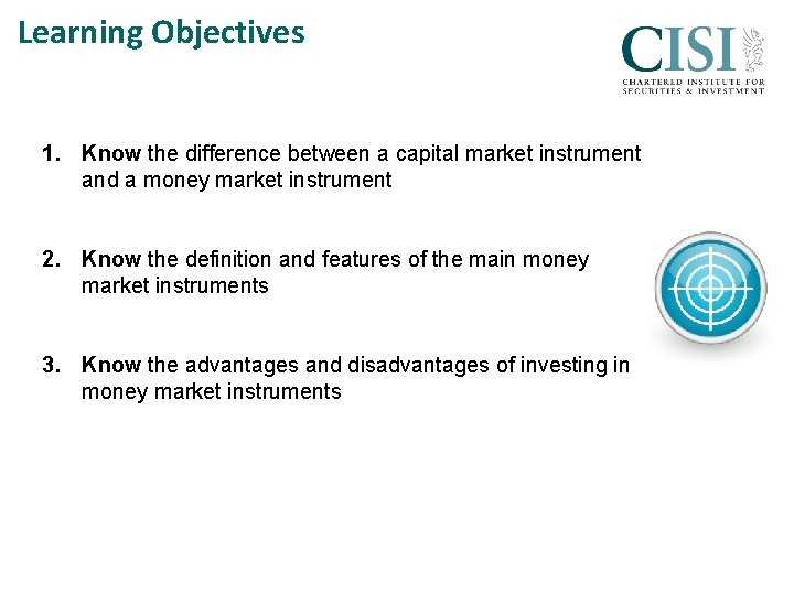 Learning Objectives 1. Know the difference between a capital market instrument and a money