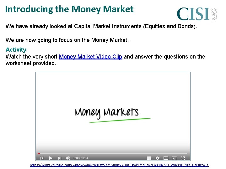 Introducing the Money Market We have already looked at Capital Market Instruments (Equities and