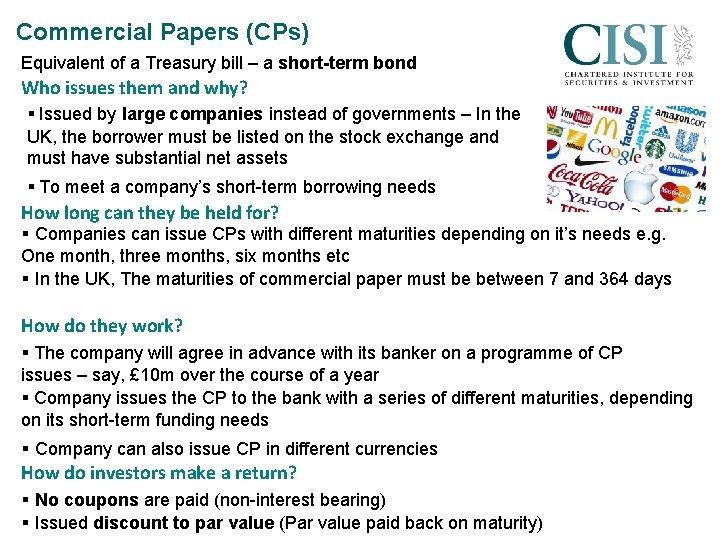 Commercial Papers (CPs) Equivalent of a Treasury bill – a short-term bond Who issues