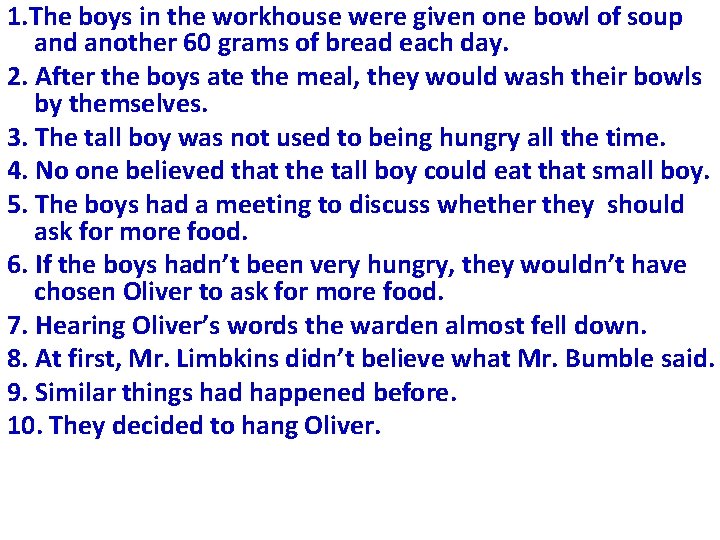 1. The boys in the workhouse were given one bowl of soup and another