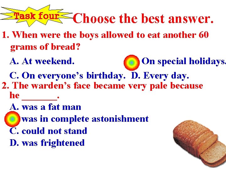 Task four Choose the best answer. 1. When were the boys allowed to eat