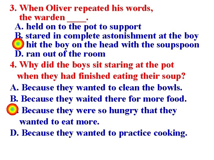 3. When Oliver repeated his words, the warden ____. A. held on to the