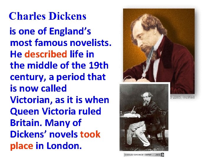 Charles Dickens is one of England’s most famous novelists. He described life in the