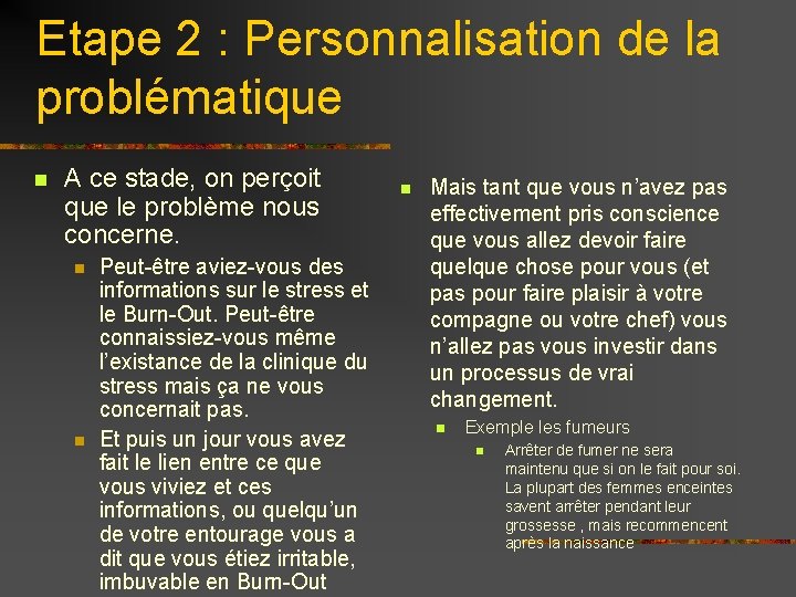 Etape 2 : Personnalisation de la problématique n A ce stade, on perçoit que