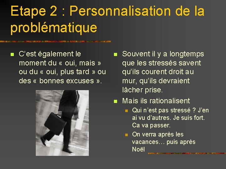 Etape 2 : Personnalisation de la problématique n C’est également le moment du «