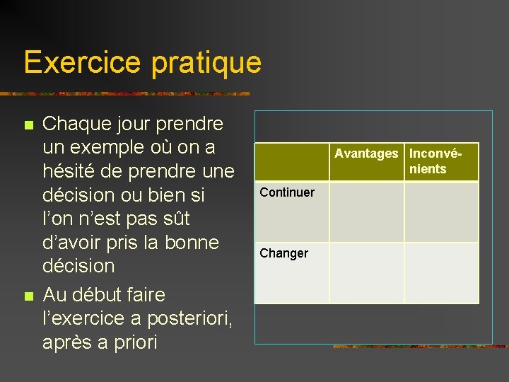 Exercice pratique n n Chaque jour prendre un exemple où on a hésité de