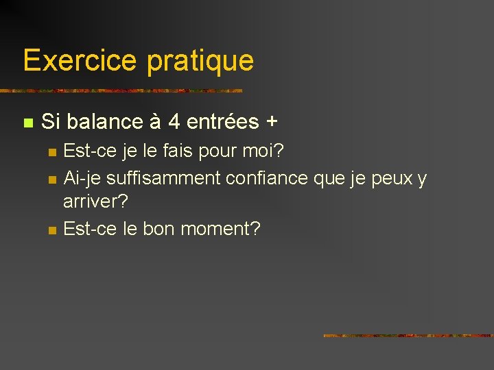 Exercice pratique n Si balance à 4 entrées + n n n Est-ce je