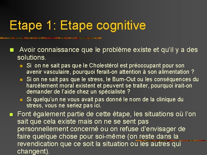 Etape 1: Etape cognitive n Avoir connaissance que le problème existe et qu’il y