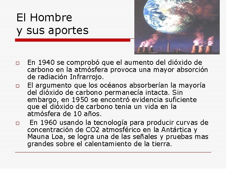 El Hombre y sus aportes o o o En 1940 se comprobó que el El Hombre y sus aportes o o o En 1940 se comprobó que el