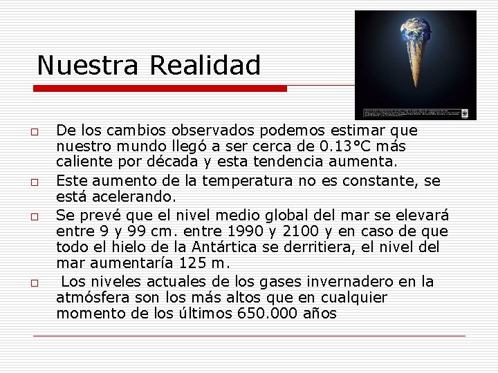 Nuestra Realidad o o De los cambios observados podemos estimar que nuestro mundo llegó Nuestra Realidad o o De los cambios observados podemos estimar que nuestro mundo llegó
