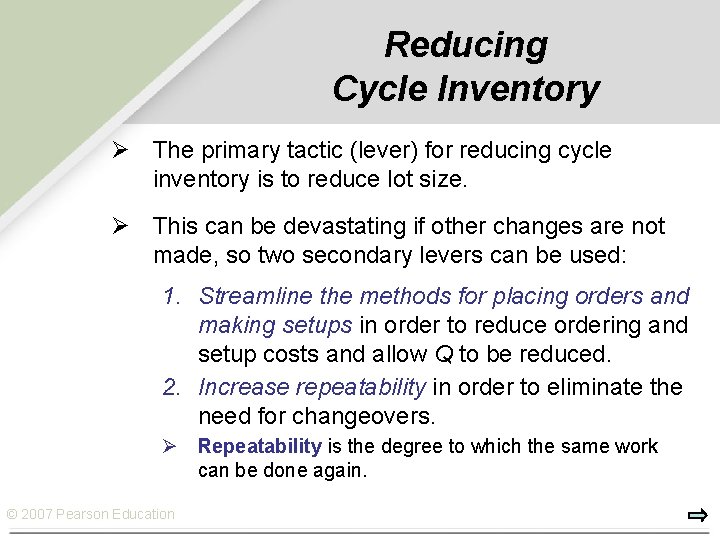 Reducing Cycle Inventory Ø The primary tactic (lever) for reducing cycle inventory is to
