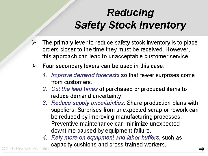 Reducing Safety Stock Inventory Ø The primary lever to reduce safety stock inventory is