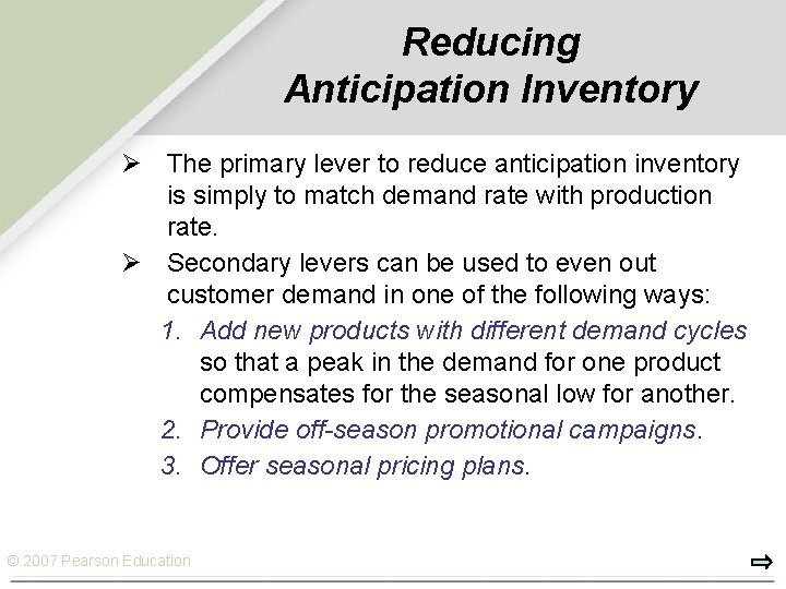 Reducing Anticipation Inventory Ø The primary lever to reduce anticipation inventory is simply to