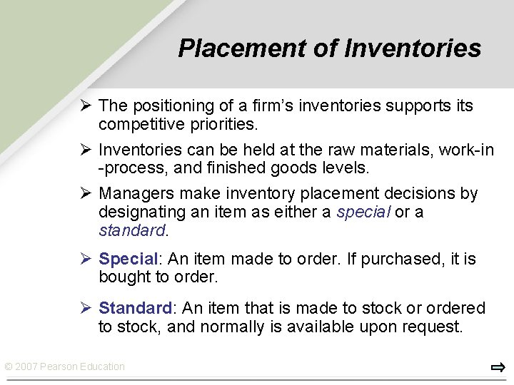 Placement of Inventories Ø The positioning of a firm’s inventories supports its competitive priorities.