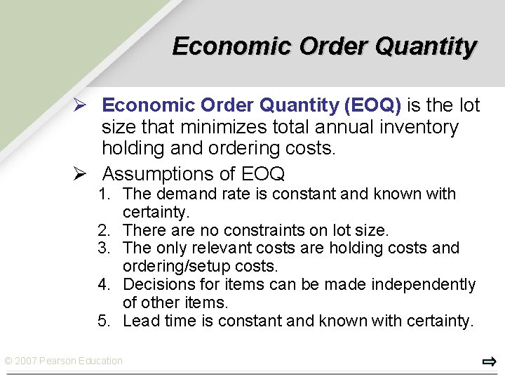 Economic Order Quantity Ø Economic Order Quantity (EOQ) is the lot size that minimizes