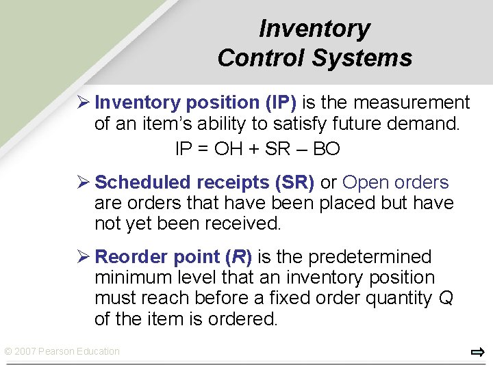 Inventory Control Systems Ø Inventory position (IP) is the measurement of an item’s ability