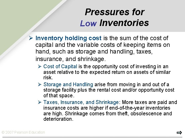 Pressures for Low Inventories Ø Inventory holding cost is the sum of the cost