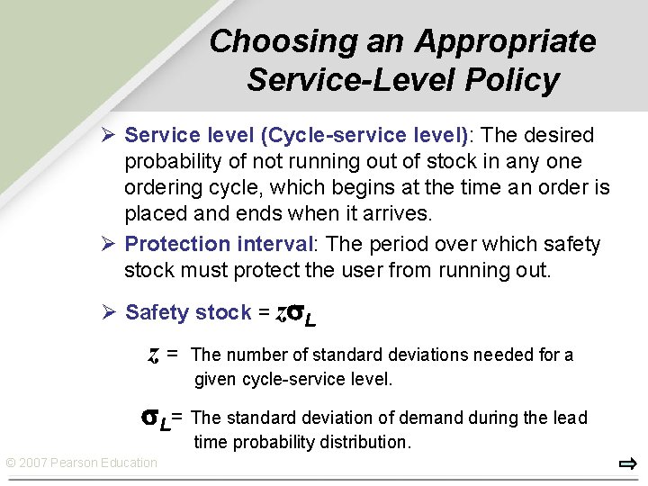 Choosing an Appropriate Service-Level Policy Ø Service level (Cycle-service level): The desired probability of