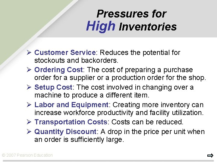 Pressures for High Inventories Ø Customer Service: Reduces the potential for stockouts and backorders.