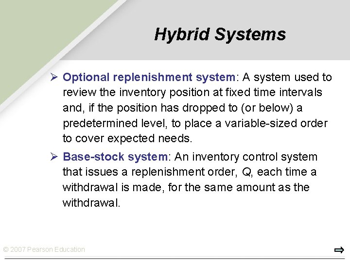 Hybrid Systems Ø Optional replenishment system: A system used to review the inventory position