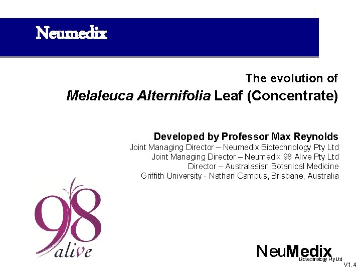 Neumedix The evolution of Melaleuca Alternifolia Leaf (Concentrate) Developed by Professor Max Reynolds Joint