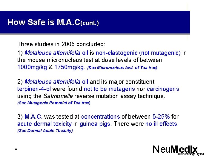 How Safe is M. A. C(cont. ) Three studies in 2005 concluded: 1) Melaleuca