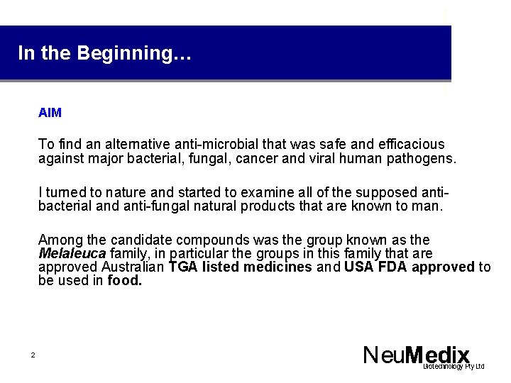 In the Beginning… AIM To find an alternative anti-microbial that was safe and efficacious