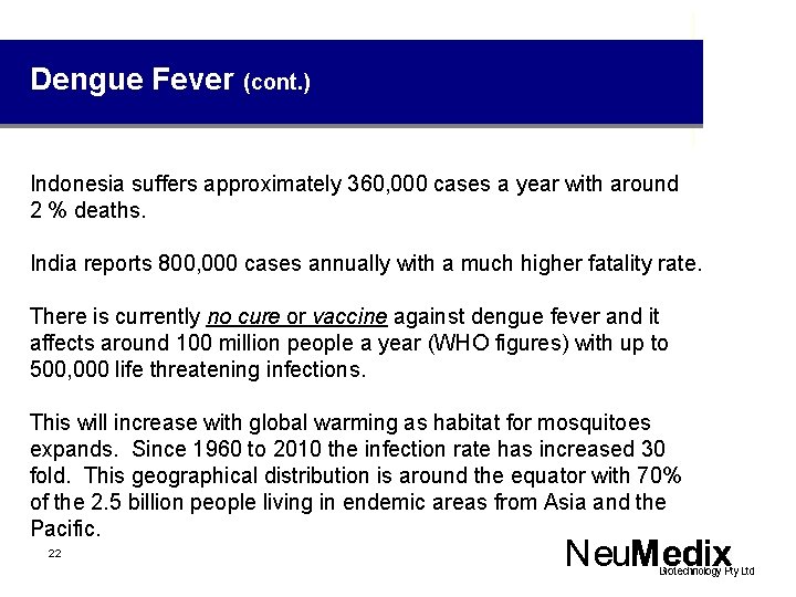 Dengue Fever (cont. ) Indonesia suffers approximately 360, 000 cases a year with around