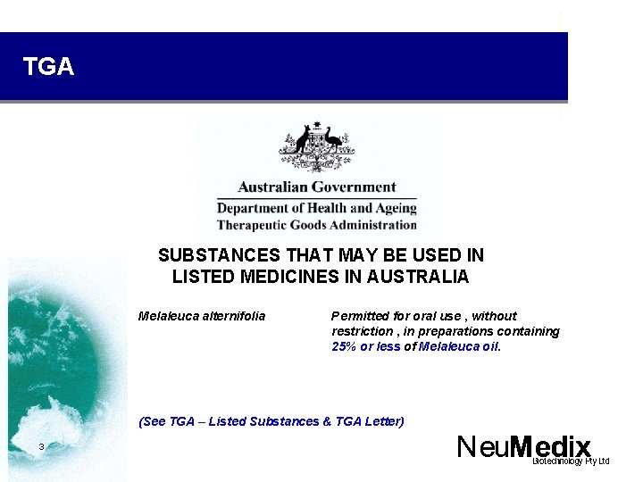 TGA SUBSTANCES THAT MAY BE USED IN LISTED MEDICINES IN AUSTRALIA Melaleuca alternifolia Permitted