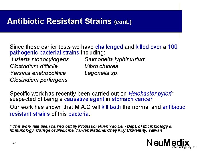 Antibiotic Resistant Strains (cont. ) Since these earlier tests we have challenged and killed