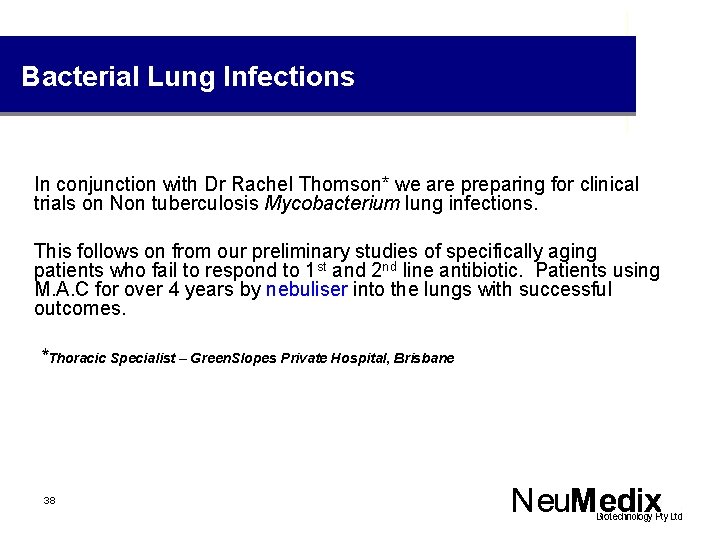 Bacterial Lung Infections In conjunction with Dr Rachel Thomson* we are preparing for clinical