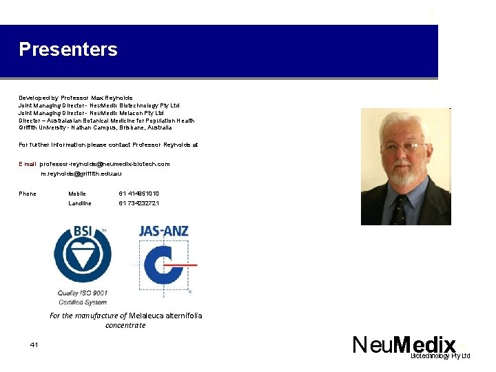 Presenters Developed by Professor Max Reynolds Joint Managing Director - Neu. Medix Biotechnology Pty