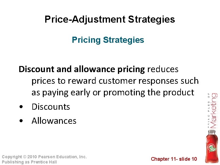 Price-Adjustment Strategies Pricing Strategies Discount and allowance pricing reduces prices to reward customer responses