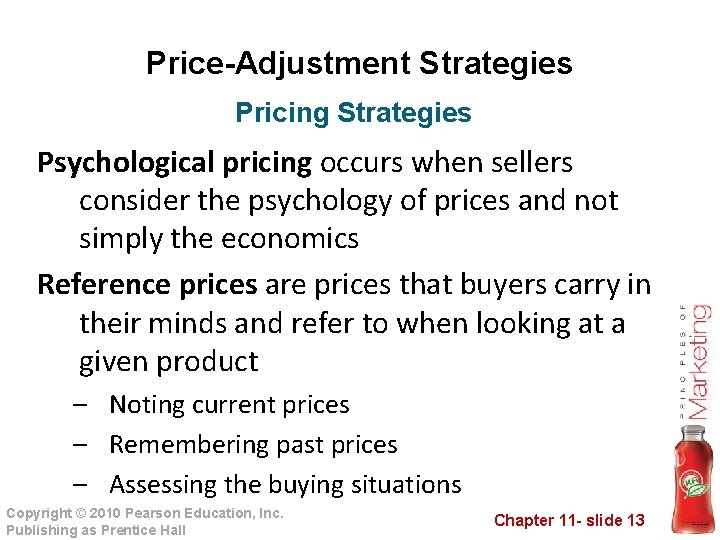 Price-Adjustment Strategies Pricing Strategies Psychological pricing occurs when sellers consider the psychology of prices