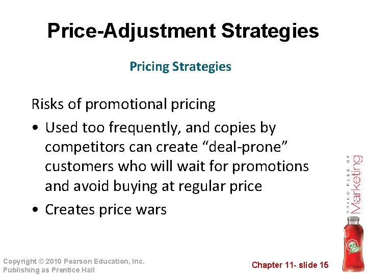 Price-Adjustment Strategies Pricing Strategies Risks of promotional pricing • Used too frequently, and copies
