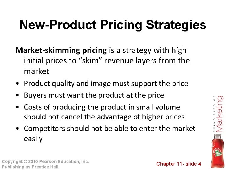 New-Product Pricing Strategies Market-skimming pricing is a strategy with high initial prices to “skim”