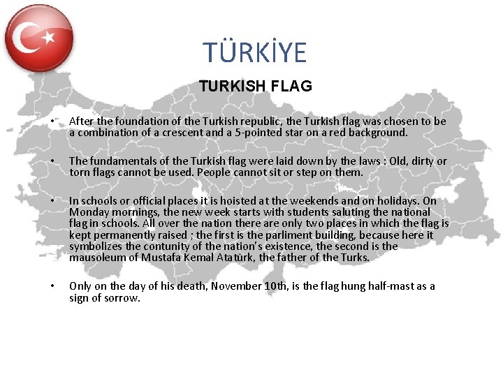 TÜRKİYE TURKISH FLAG • After the foundation of the Turkish republic, the Turkish flag