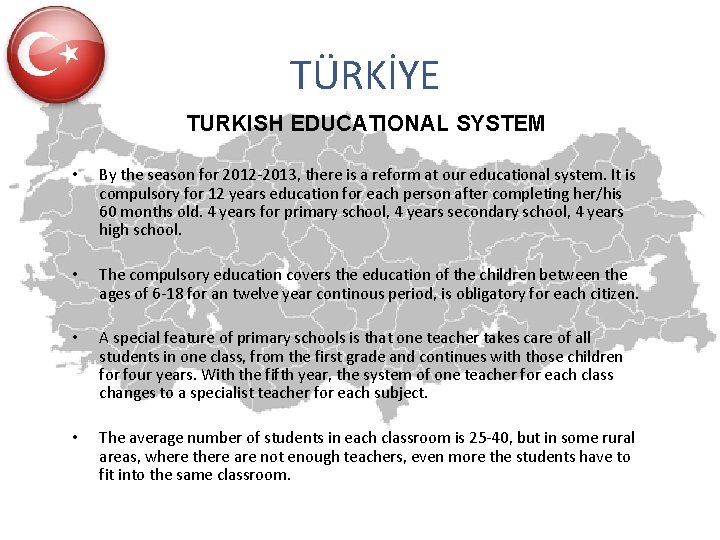 TÜRKİYE TURKISH EDUCATIONAL SYSTEM • By the season for 2012 -2013, there is a