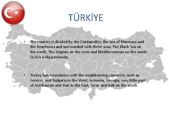 TÜRKİYE • The country is divided by the Dardanelles, the sea of Marmara and