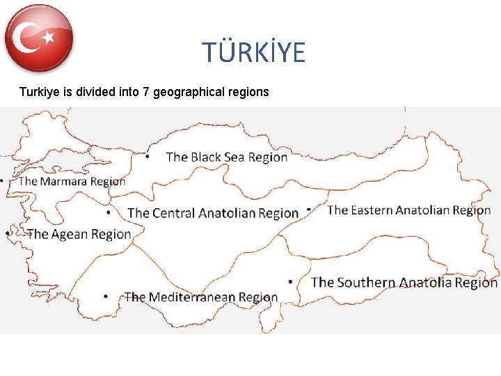 TÜRKİYE Turkiye is divided into 7 geographical regions 