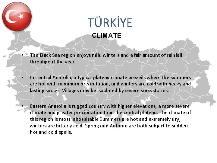 TÜRKİYE CLIMATE • The Black Sea region enjoys mild winters and a fair amount