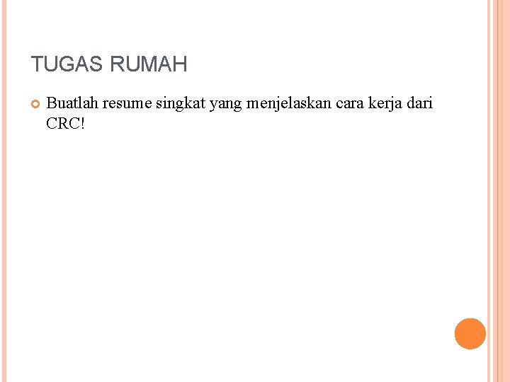 TUGAS RUMAH Buatlah resume singkat yang menjelaskan cara kerja dari CRC! 