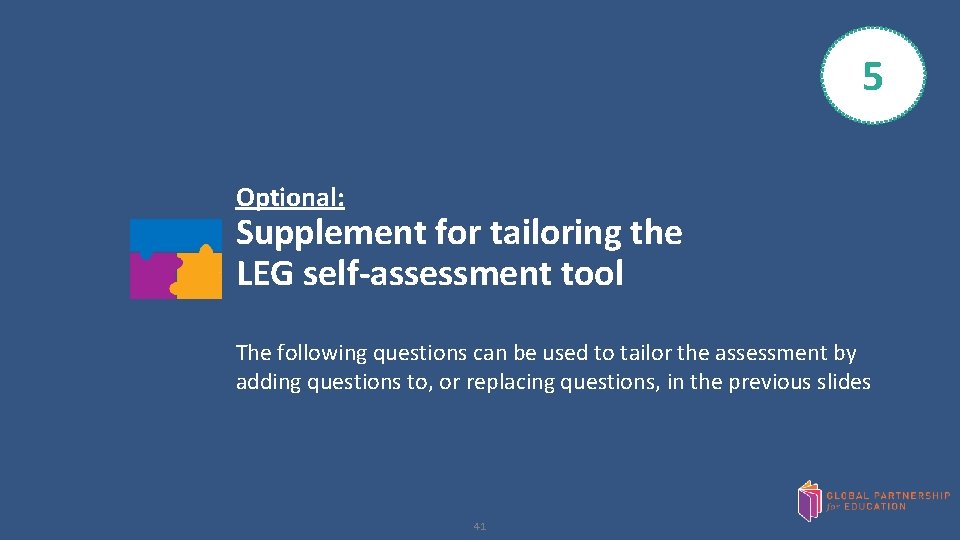 5 Optional: Supplement for tailoring the LEG self-assessment tool The following questions can be