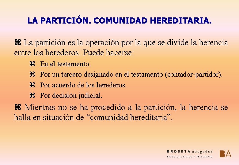 LA PARTICIÓN. COMUNIDAD HEREDITARIA. z La partición es la operación por la que se