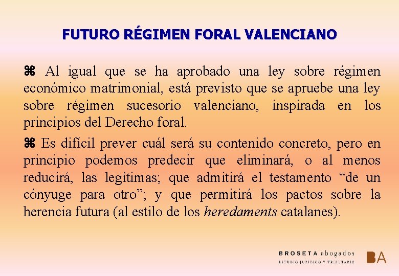 FUTURO RÉGIMEN FORAL VALENCIANO z Al igual que se ha aprobado una ley sobre