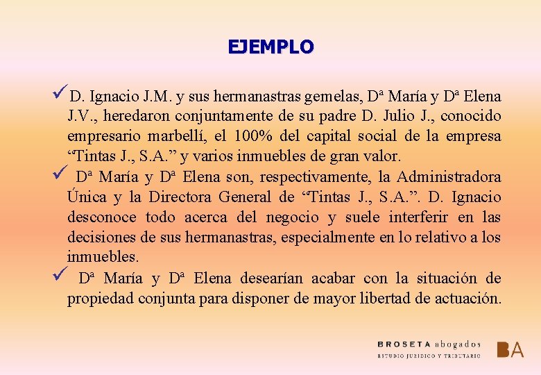 EJEMPLO üD. Ignacio J. M. y sus hermanastras gemelas, Dª María y Dª Elena