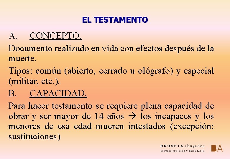 EL TESTAMENTO A. CONCEPTO. Documento realizado en vida con efectos después de la muerte.