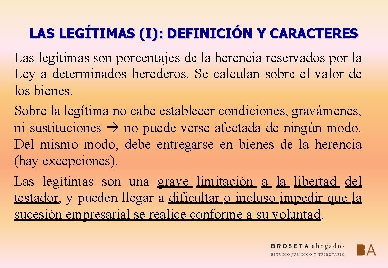 LAS LEGÍTIMAS (I): DEFINICIÓN Y CARACTERES Las legítimas son porcentajes de la herencia reservados