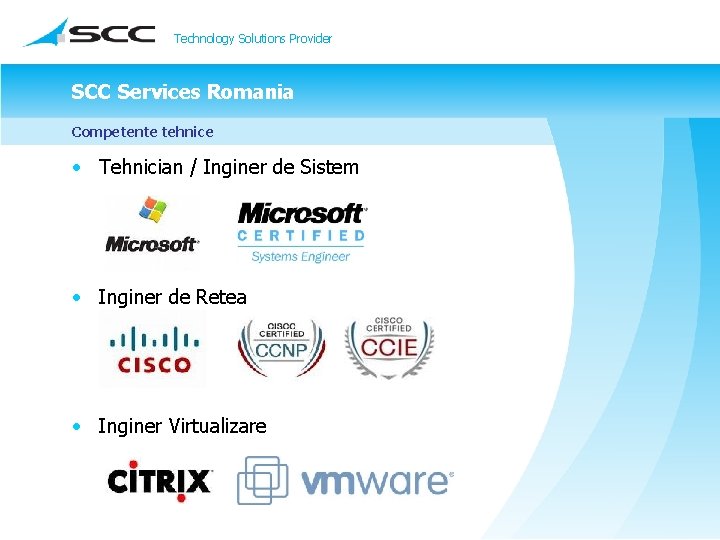 Technology Solutions Provider SCC Services Romania Competente tehnice • Tehnician / Inginer de Sistem