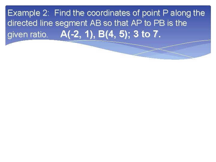 Example 2: Find the coordinates of point P along the directed line segment AB